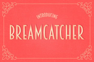 Breamcatcher: A Handcrafted Display Font with Real Character